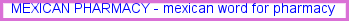 Mexican pharmacy